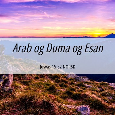 Picture 06 - Josvas 15:52 NORSK - Arab og Duma og - Bible Verse Picture