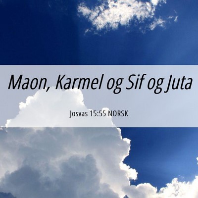Picture 06 - Josvas 15:55 NORSK - Maon, Karmel og Sif og - Bible Verse Picture