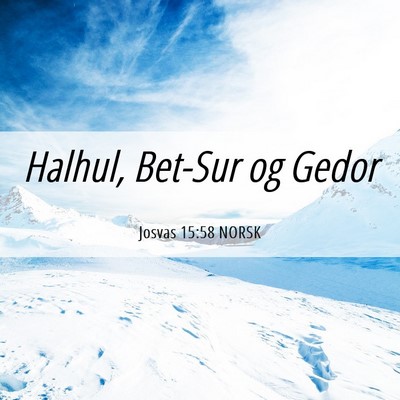 Picture 06 - Josvas 15:58 NORSK - Halhul, Bet-Sur og - Bible Verse Picture