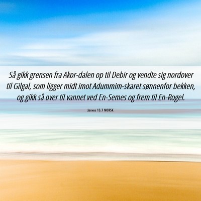 Picture 06 - Josvas 15:7 NORSK - Så gikk grensen fra Akor-dalen op til Debir og - Bible Verse Picture