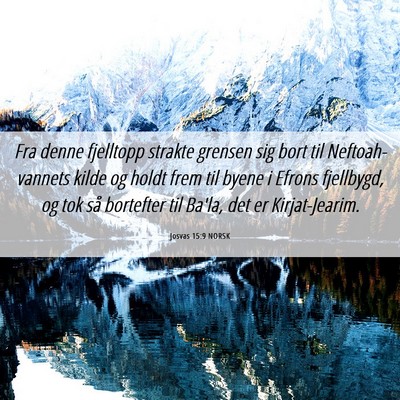 Picture 06 - Josvas 15:9 NORSK - Fra denne fjelltopp strakte grensen sig bort til - Bible Verse Picture