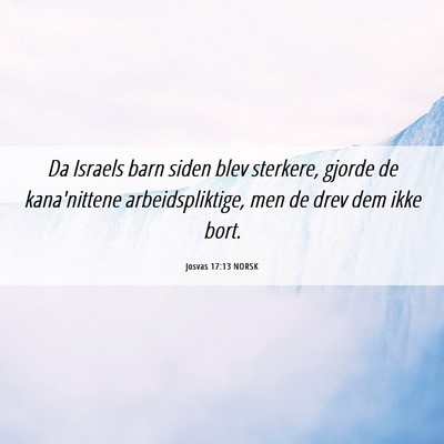 Picture 06 - Josvas 17:13 NORSK - Da Israels barn siden blev sterkere, gjorde de - Bible Verse Picture