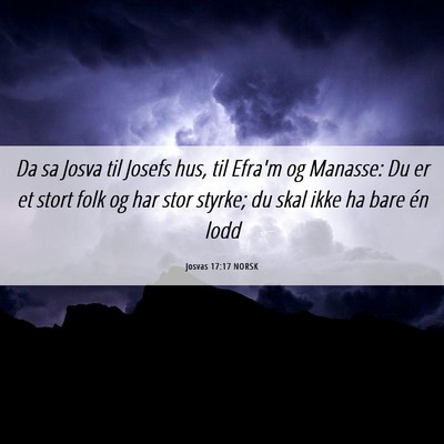 Picture 06 - Josvas 17:17 NORSK - Da sa Josva til Josefs hus, til Efra'm og - Bible Verse Picture