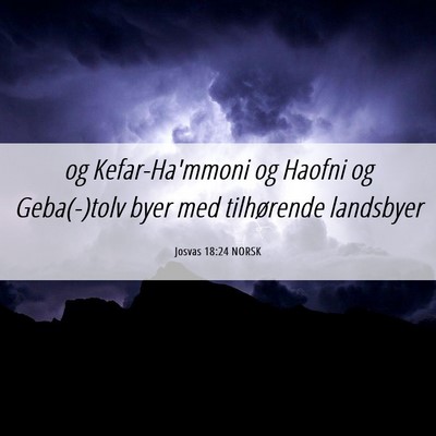 Picture 06 - Josvas 18:24 NORSK - og Kefar-Ha'mmoni og Haofni og Geba(-)tolv byer - Bible Verse Picture