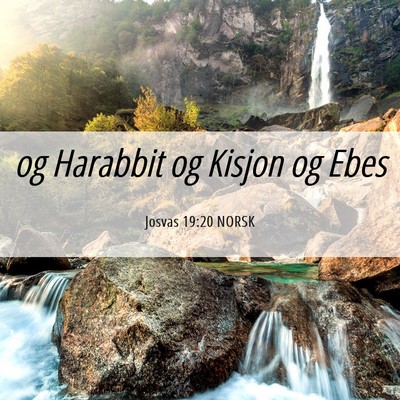 Picture 06 - Josvas 19:20 NORSK - og Harabbit og Kisjon og - Bible Verse Picture