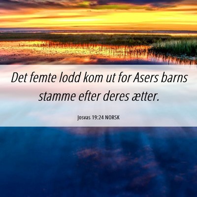 Picture 06 - Josvas 19:24 NORSK - Det femte lodd kom ut for Asers barns stamme - Bible Verse Picture