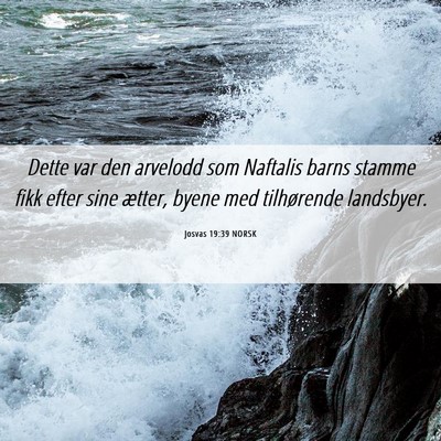 Picture 06 - Josvas 19:39 NORSK - Dette var den arvelodd som Naftalis barns stamme - Bible Verse Picture