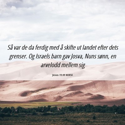 Picture 06 - Josvas 19:49 NORSK - Så var de da ferdig med å skifte ut landet - Bible Verse Picture