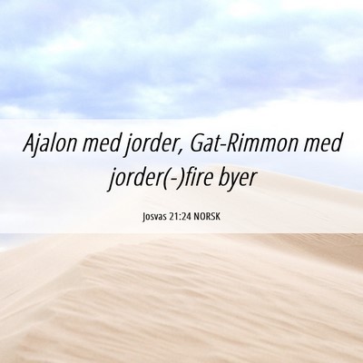 Picture 06 - Josvas 21:24 NORSK - Ajalon med jorder, Gat-Rimmon med jorder(-)fire - Bible Verse Picture