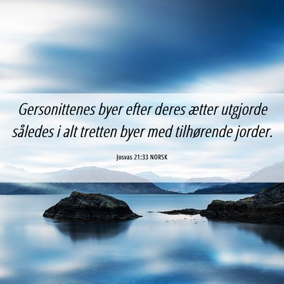 Picture 06 - Josvas 21:33 NORSK - Gersonittenes byer efter deres ætter utgjorde - Bible Verse Picture