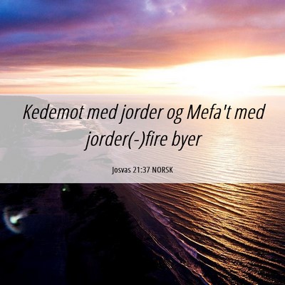 Picture 06 - Josvas 21:37 NORSK - Kedemot med jorder og Mefa't med jorder(-)fire - Bible Verse Picture