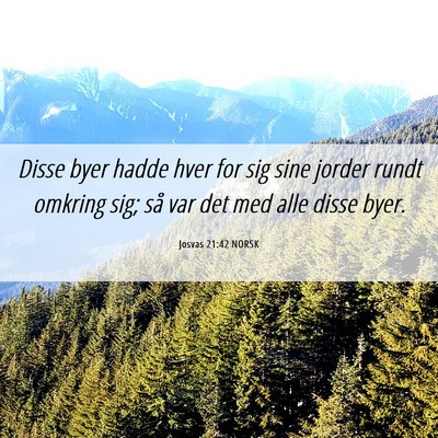 Picture 06 - Josvas 21:42 NORSK - Disse byer hadde hver for sig sine jorder rundt - Bible Verse Picture