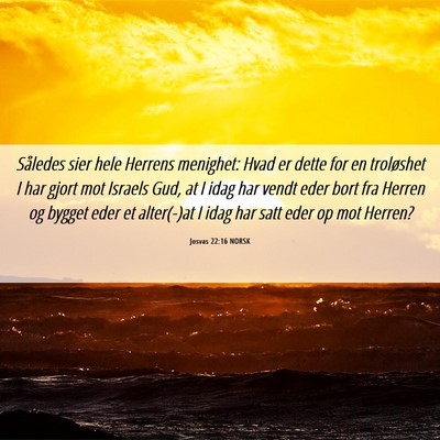 Picture 06 - Josvas 22:16 NORSK - Således sier hele Herrens menighet: Hvad er - Bible Verse Picture