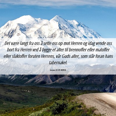 Picture 06 - Josvas 22:29 NORSK - Det være langt fra oss å sette oss op mot - Bible Verse Picture