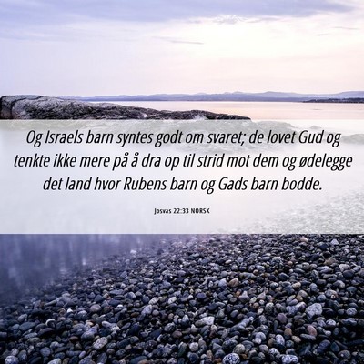Picture 06 - Josvas 22:33 NORSK - Og Israels barn syntes godt om svaret; de lovet - Bible Verse Picture