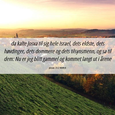 Picture 06 - Josvas 23:2 NORSK - da kalte Josva til sig hele Israel, dets eldste, - Bible Verse Picture