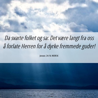 Picture 06 - Josvas 24:16 NORSK - Da svarte folket og sa: Det være langt fra oss - Bible Verse Picture