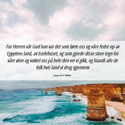 Picture 06 - Josvas 24:17 NORSK - For Herren vår Gud han var det som førte oss og - Bible Verse Picture