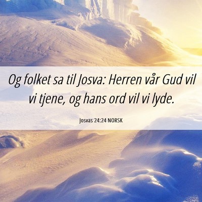Picture 06 - Josvas 24:24 NORSK - Og folket sa til Josva: Herren vår Gud vil vi - Bible Verse Picture