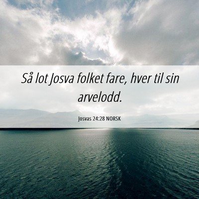 Picture 06 - Josvas 24:28 NORSK - Så lot Josva folket fare, hver til sin - Bible Verse Picture