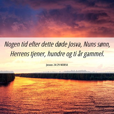 Picture 06 - Josvas 24:29 NORSK - Nogen tid efter dette døde Josva, Nuns sønn, - Bible Verse Picture