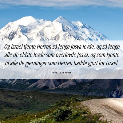 Picture 06 - Josvas 24:31 NORSK - Og Israel tjente Herren så lenge Josva levde, og - Bible Verse Picture