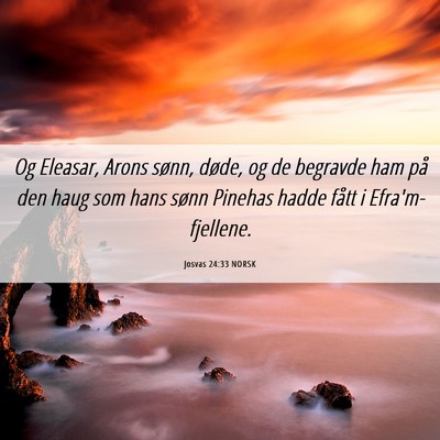 Picture 06 - Josvas 24:33 NORSK - Og Eleasar, Arons sønn, døde, og de begravde - Bible Verse Picture