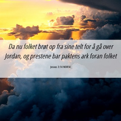 Picture 06 - Josvas 3:14 NORSK - Da nu folket brøt op fra sine telt for å gå - Bible Verse Picture