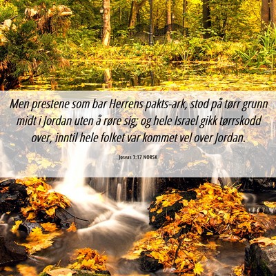 Picture 06 - Josvas 3:17 NORSK - Men prestene som bar Herrens pakts-ark, stod på - Bible Verse Picture