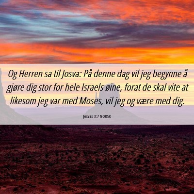 Picture 06 - Josvas 3:7 NORSK - Og Herren sa til Josva: På denne dag vil jeg - Bible Verse Picture