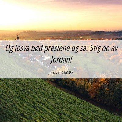 Picture 06 - Josvas 4:17 NORSK - Og Josva bød prestene og sa: Stig op av - Bible Verse Picture