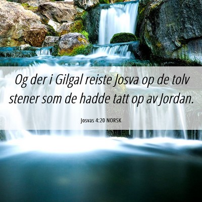 Picture 06 - Josvas 4:20 NORSK - Og der i Gilgal reiste Josva op de tolv stener - Bible Verse Picture
