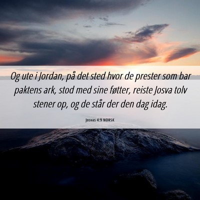 Picture 06 - Josvas 4:9 NORSK - Og ute i Jordan, på det sted hvor de prester som - Bible Verse Picture