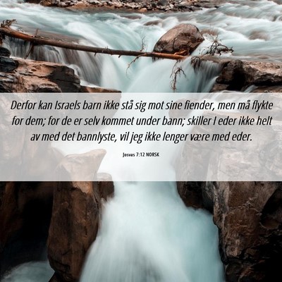 Picture 06 - Josvas 7:12 NORSK - Derfor kan Israels barn ikke stå sig mot sine - Bible Verse Picture