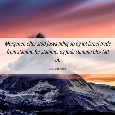 Picture 06 - Josvas 7:16 NORSK - Morgenen efter stod Josva tidlig op og lot Israel - Bible Verse Picture