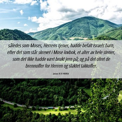 Picture 06 - Josvas 8:31 NORSK - således som Moses, Herrens tjener, hadde befalt - Bible Verse Picture