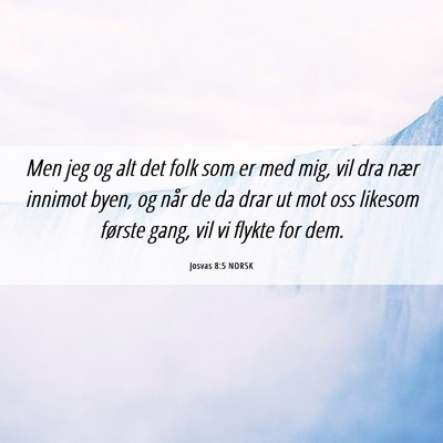 Picture 06 - Josvas 8:5 NORSK - Men jeg og alt det folk som er med mig, vil dra - Bible Verse Picture