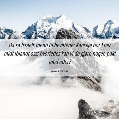 Picture 06 - Josvas 9:7 NORSK - Da sa Israels menn til hevittene: Kanskje bor I - Bible Verse Picture
