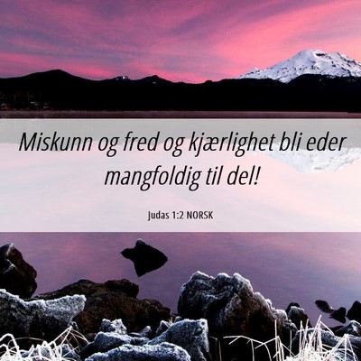 Picture 06 - Judas 1:2 NORSK - Miskunn og fred og kjærlighet bli eder - Bible Verse Picture