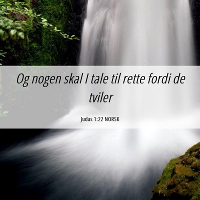 Picture 06 - Judas 1:22 NORSK - Og nogen skal I tale til rette fordi de - Bible Verse Picture