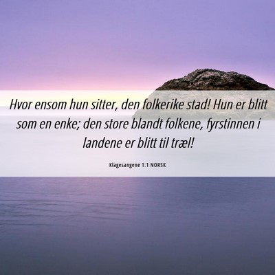 Picture 06 - Klagesangene 1:1 NORSK - Hvor ensom hun sitter, den folkerike stad! Hun er - Bible Verse Picture