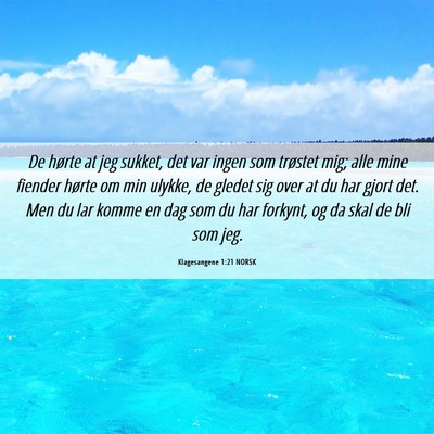 Picture 06 - Klagesangene 1:21 NORSK - De hørte at jeg sukket, det var ingen som - Bible Verse Picture
