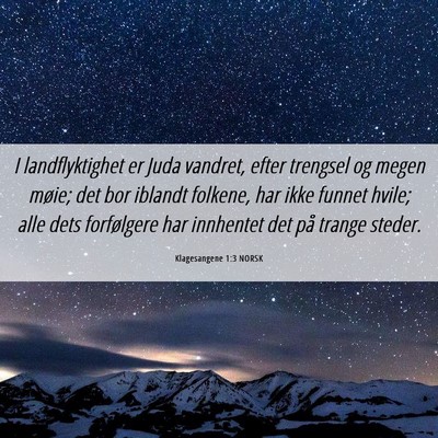 Picture 06 - Klagesangene 1:3 NORSK - I landflyktighet er Juda vandret, efter trengsel - Bible Verse Picture