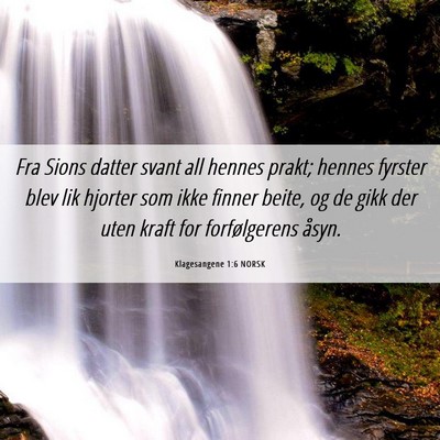 Picture 06 - Klagesangene 1:6 NORSK - Fra Sions datter svant all hennes prakt; hennes - Bible Verse Picture