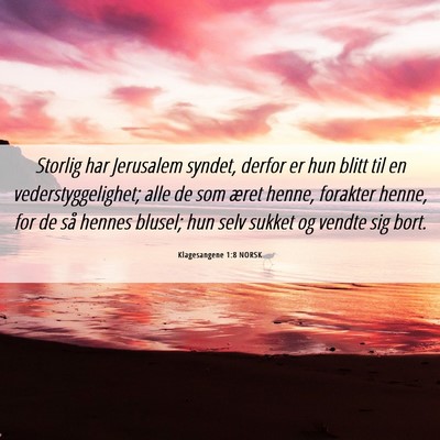 Picture 06 - Klagesangene 1:8 NORSK - Storlig har Jerusalem syndet, derfor er hun blitt - Bible Verse Picture