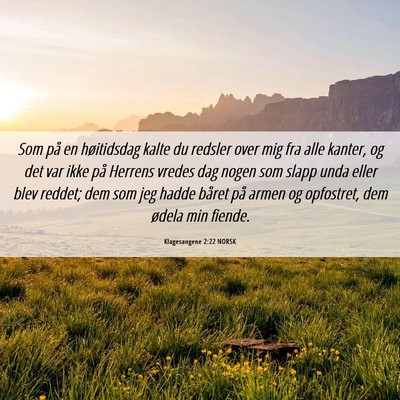 Picture 06 - Klagesangene 2:22 NORSK - Som på en høitidsdag kalte du redsler over mig - Bible Verse Picture