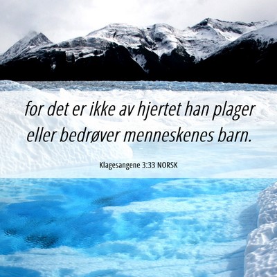 Picture 06 - Klagesangene 3:33 NORSK - for det er ikke av hjertet han plager eller - Bible Verse Picture