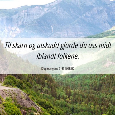 Picture 06 - Klagesangene 3:45 NORSK - Til skarn og utskudd gjorde du oss midt iblandt - Bible Verse Picture
