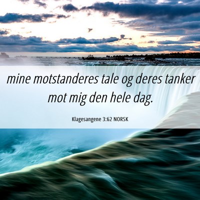 Picture 06 - Klagesangene 3:62 NORSK - mine motstanderes tale og deres tanker mot mig - Bible Verse Picture