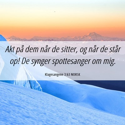 Picture 06 - Klagesangene 3:63 NORSK - Akt på dem når de sitter, og når de står op! - Bible Verse Picture